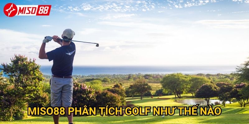 Vì sao cược golf Miso88 lại trở thành xu hướng mới? 3 Miso88 phân tích golf như thế nào?